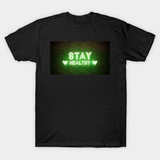 stay healthy neon sign T-Shirt